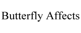 BUTTERFLY AFFECTS trademark