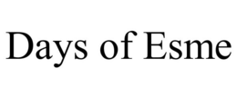 DAYS OF ESME trademark
