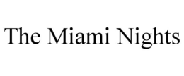 THE MIAMI NIGHTS trademark