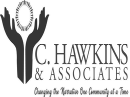 C. HAWKINS & ASSOCIATES CHANGING THE NARRATIVE ONE COMMUNITY AT A TIME trademark