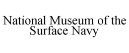 NATIONAL MUSEUM OF THE SURFACE NAVY trademark
