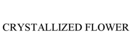 CRYSTALLIZED FLOWER trademark