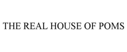 THE REAL HOUSE OF POMS trademark
