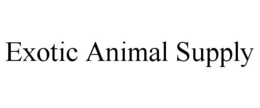 EXOTIC ANIMAL SUPPLY trademark