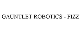 GAUNTLET ROBOTICS - FIZZ trademark