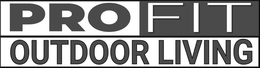 PRO FIT OUTDOOR LIVING trademark