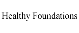 HEALTHY FOUNDATIONS trademark
