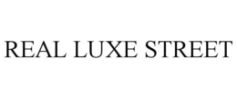 REAL LUXE STREET trademark