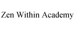 ZEN WITHIN ACADEMY trademark