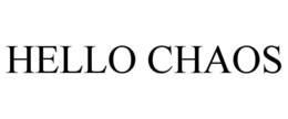 HELLO CHAOS trademark
