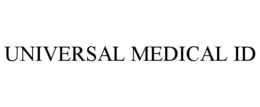 UNIVERSAL MEDICAL ID trademark
