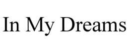 IN MY DREAMS trademark
