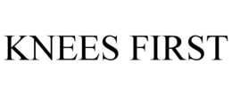 KNEES FIRST trademark