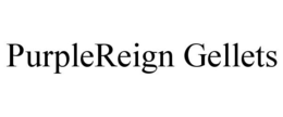 PURPLEREIGN GELLETS trademark