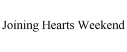 JOINING HEARTS WEEKEND trademark