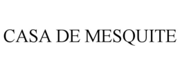 CASA DE MESQUITE trademark