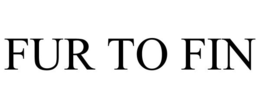 FUR TO FIN trademark