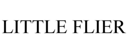 LITTLE FLIER trademark