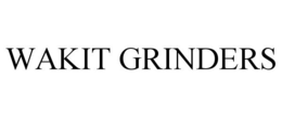 WAKIT GRINDERS trademark
