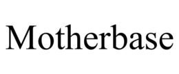 MOTHERBASE trademark