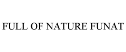 FULL OF NATURE FUNAT trademark