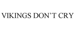 VIKINGS DON'T CRY trademark