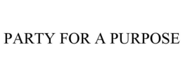 PARTY FOR A PURPOSE trademark