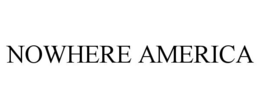 NOWHERE AMERICA trademark