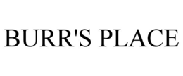 BURR'S PLACE trademark