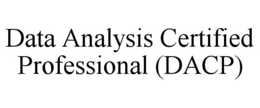 DATA ANALYSIS CERTIFIED PROFESSIONAL (DACP) trademark