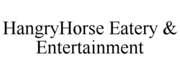 HANGRYHORSE EATERY & ENTERTAINMENT trademark