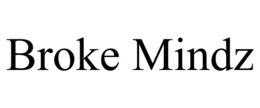 BROKE MINDZ trademark