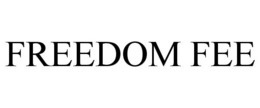 FREEDOM FEE trademark