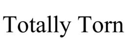 TOTALLY TORN trademark