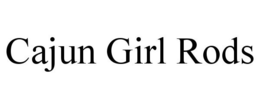 CAJUN GIRL RODS trademark
