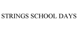 STRINGS SCHOOL DAYS trademark