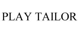PLAY TAILOR trademark