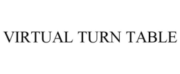 VIRTUAL TURN TABLE trademark