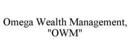OMEGA WEALTH MANAGEMENT, "OWM" trademark