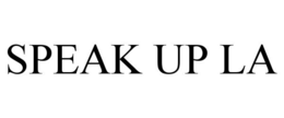SPEAK UP LA trademark
