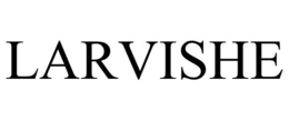 LARVISHE trademark