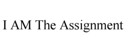 I AM THE ASSIGNMENT trademark
