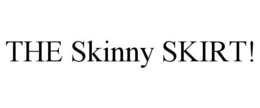 THE SKINNY SKIRT! trademark