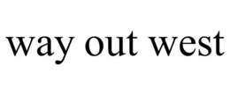 WAY OUT WEST trademark