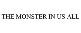 THE MONSTER IN US ALL trademark