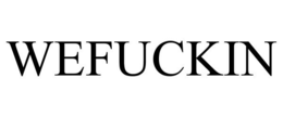 WEFUCKIN trademark