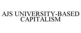 AJS UNIVERSITY-BASED CAPITALISM trademark