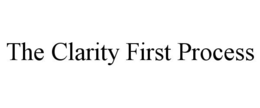 THE CLARITY FIRST PROCESS trademark