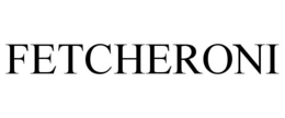 FETCHERONI trademark