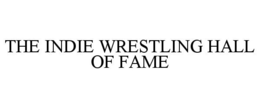THE INDIE WRESTLING HALL OF FAME trademark